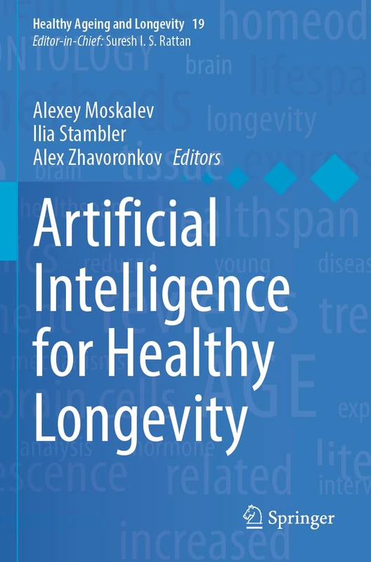 Artificial Intelligence for Healthy Longevity: 19 (Healthy Ageing and Longevity, 19)