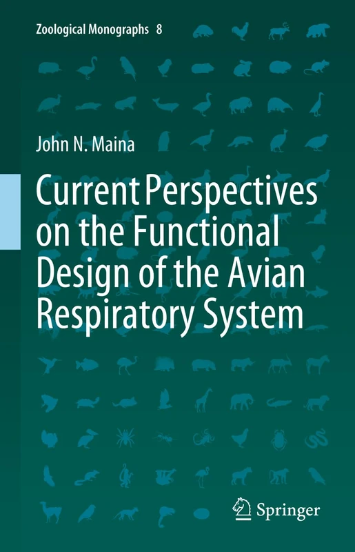 Current Perspectives on the Functional Design of the Avian Respiratory System: 8 (Zoological Monographs, 8)