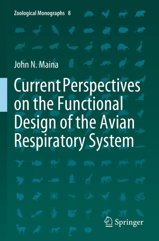 Current Perspectives on the Functional Design of the Avian Respiratory System: 8 (Zoological Monographs, 8)