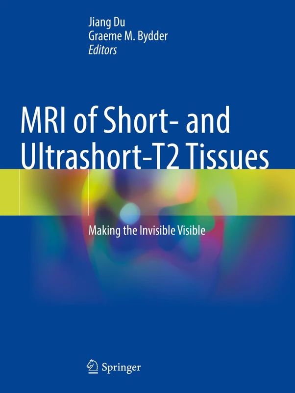 MRI of Short- and Ultrashort-T2 Tissues: Making the Invisible Visible