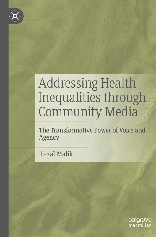 Addressing Health Inequalities through Community Media: The Transformative Power of Voice and Agency
