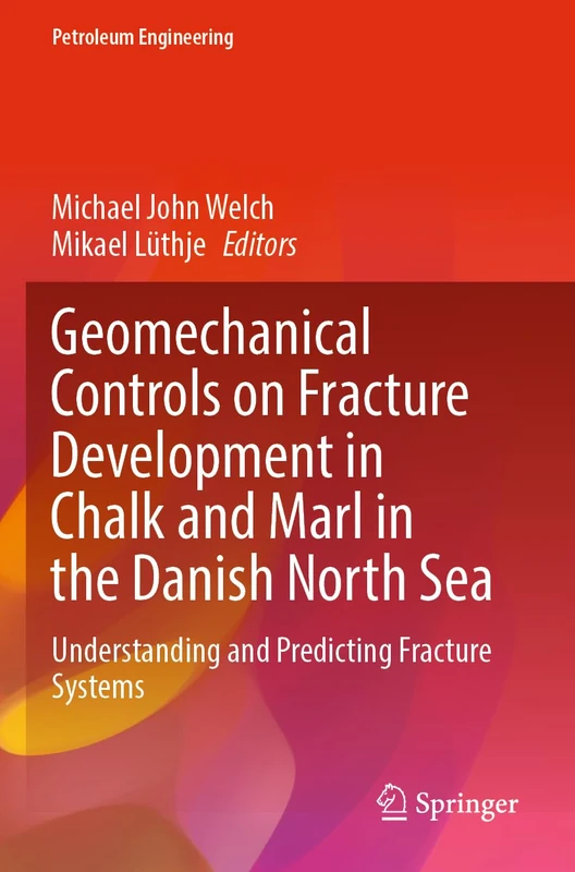 Geomechanical Controls on Fracture Development in Chalk and Marl in the Danish North Sea: Understanding and Predicting Fracture Systems (Petroleum Engineering)