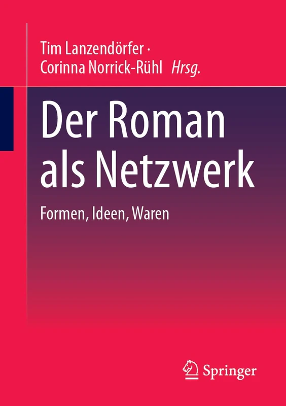 Der Roman als Netzwerk: Formen, Ideen, Waren (New Directions in Book History)