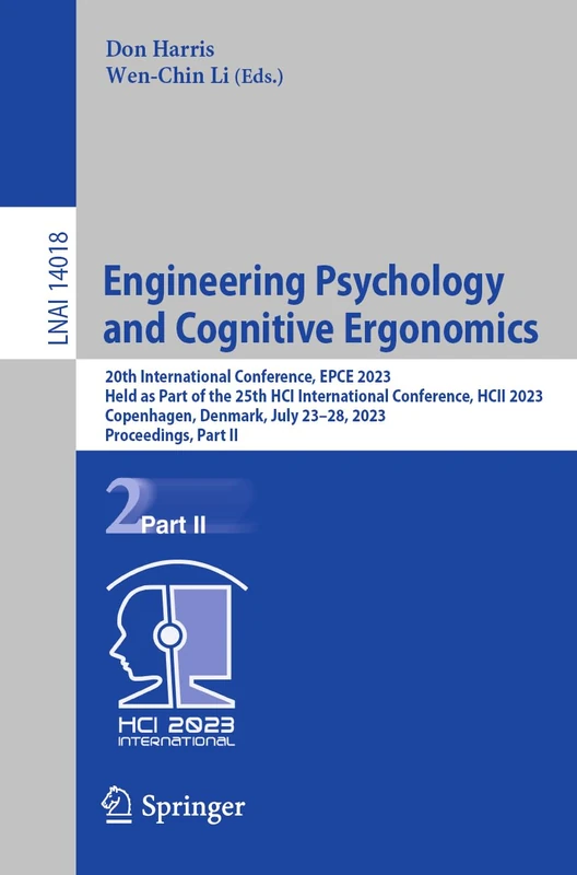 Engineering Psychology and Cognitive Ergonomics: 20th International Conference, EPCE 2023, Held as Part of the 25th HCI International Conference, HCII ... (Lecture Notes in Computer Science, 14018)