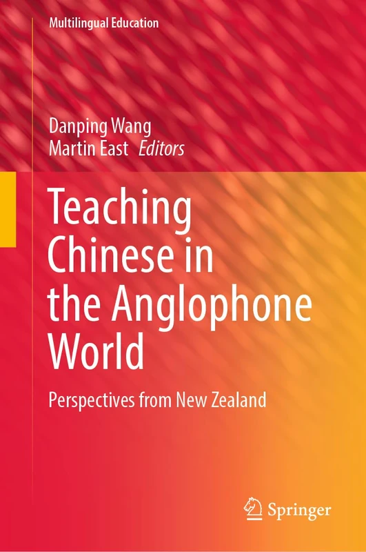 Teaching Chinese in the Anglophone World: Perspectives from New Zealand: 44 (Multilingual Education, 44)