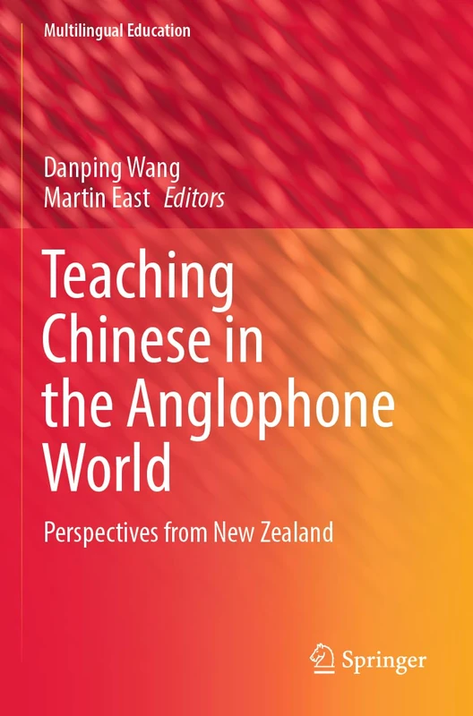 Teaching Chinese in the Anglophone World: Perspectives from New Zealand: 44 (Multilingual Education, 44)