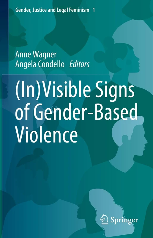 (In)Visible Signs of Gender-Based Violence: 1 (Gender, Justice and Legal Feminism, 1)