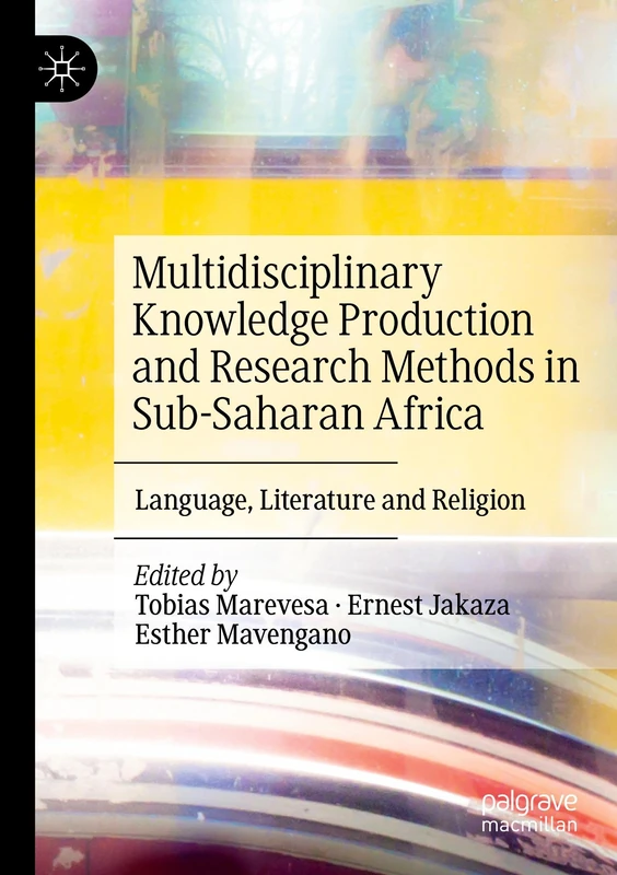 Multidisciplinary Knowledge Production and Research Methods in Sub-Saharan Africa: Language, Literature and Religion