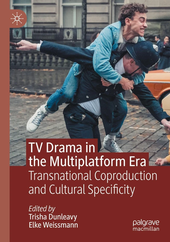 TV Drama in the Multiplatform Era: Transnational Coproduction and Cultural Specificity