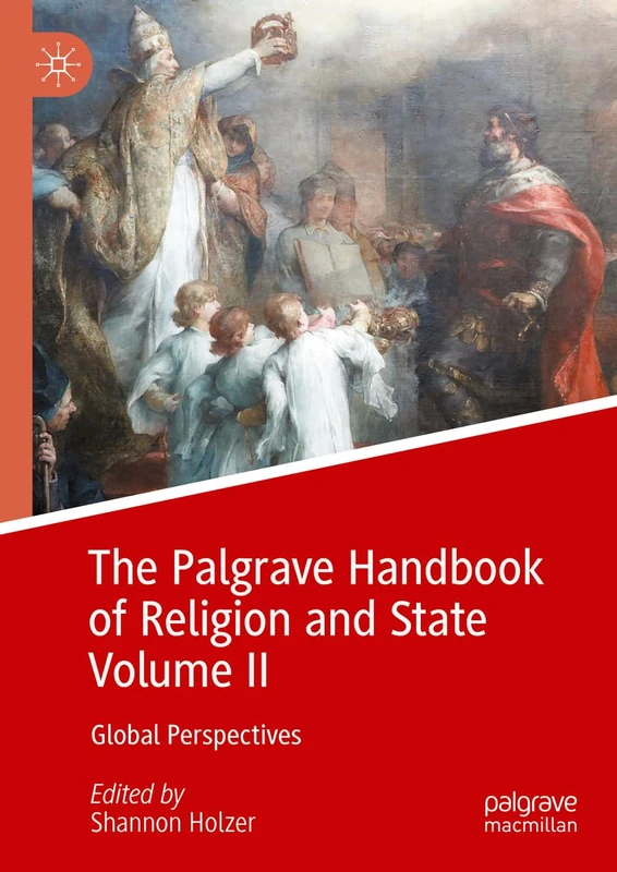 The Palgrave Handbook of Religion and State Volume II: Global Perspectives: 2