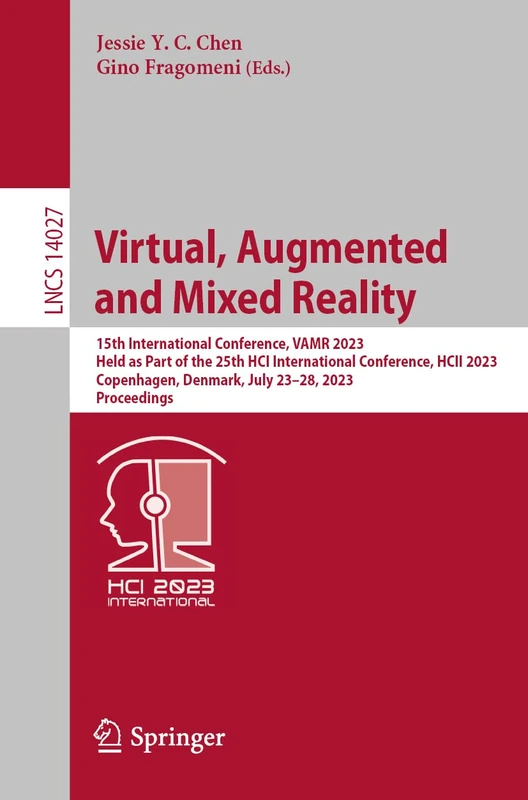 Virtual, Augmented and Mixed Reality: 15th International Conference, VAMR 2023, Held as Part of the 25th HCI International Conference, HCII 2023, ... (Lecture Notes in Computer Science, 14027)