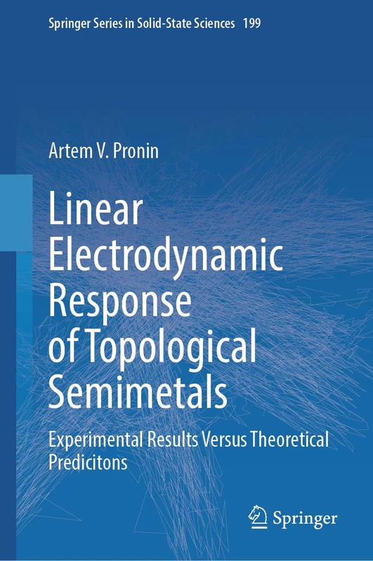Linear Electrodynamic Response of Topological Semimetals: Experimental Results Versus Theoretical Predicitons: 199 (Springer Series in Solid-State Sciences, 199)