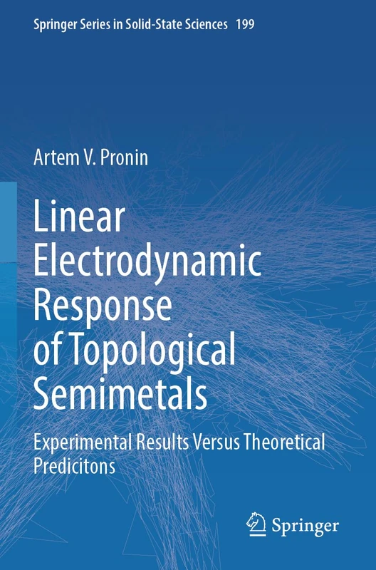 Linear Electrodynamic Response of Topological Semimetals: Experimental Results Versus Theoretical Predicitons: 199 (Springer Series in Solid-State Sciences, 199)