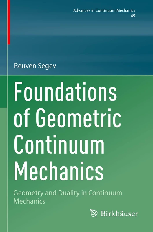 Foundations of Geometric Continuum Mechanics: Geometry and Duality in Continuum Mechanics: 49 (Advances in Mechanics and Mathematics, 49)