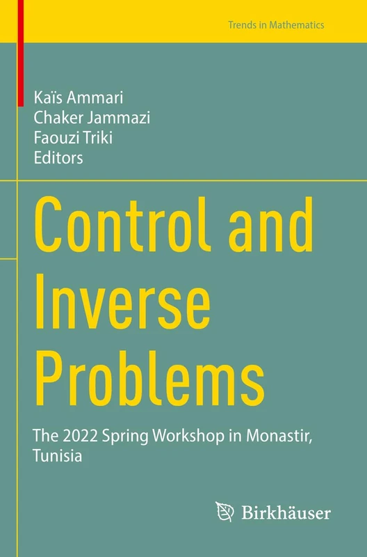 Control and Inverse Problems: The 2022 Spring Workshop in Monastir, Tunisia (Trends in Mathematics)