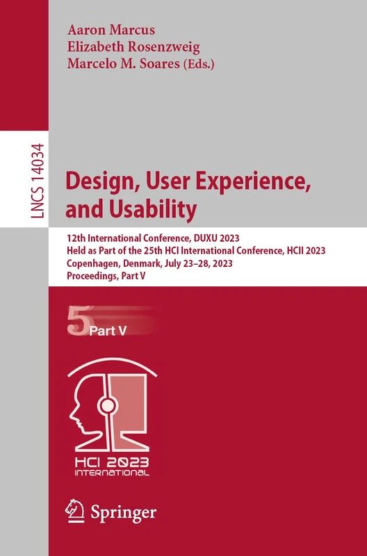 Design, User Experience, and Usability: 12th International Conference, DUXU 2023, Held as Part of the 25th HCI International Conference, HCII 2023, ... (Lecture Notes in Computer Science, 14034)