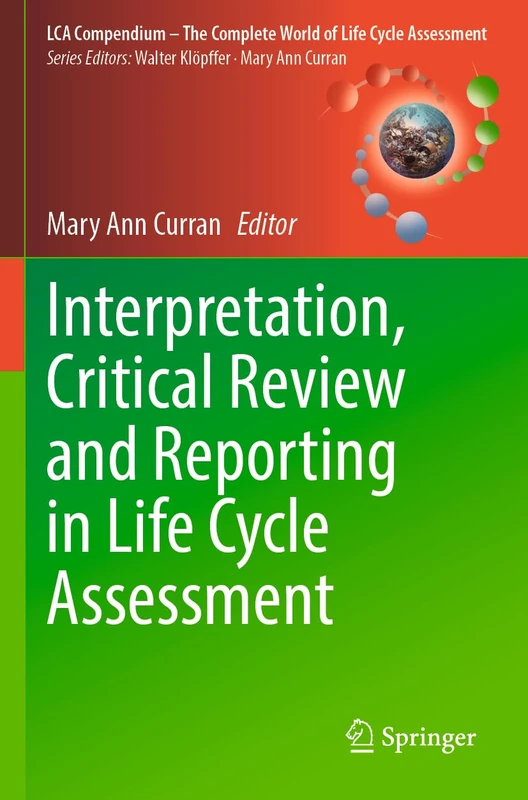 Interpretation, Critical Review and Reporting in Life Cycle Assessment (LCA Compendium – The Complete World of Life Cycle Assessment)