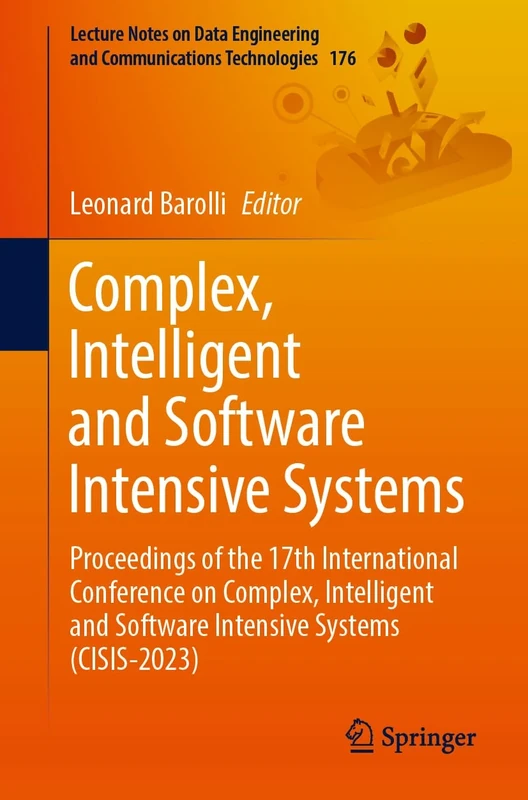 Complex, Intelligent and Software Intensive Systems: Proceedings of the 17th International Conference on Complex, Intelligent and Software Intensive ... and Communications Technologies, 176)
