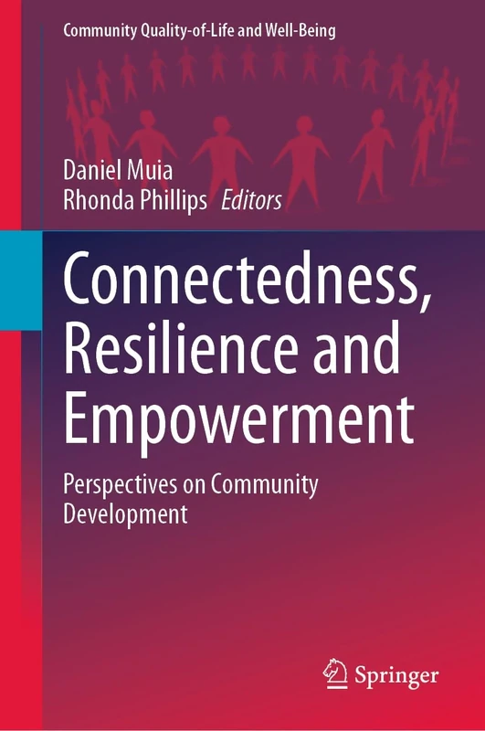 Connectedness, Resilience and Empowerment: Perspectives on Community Development (Community Quality-of-Life and Well-Being)