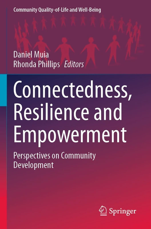 Connectedness, Resilience and Empowerment: Perspectives on Community Development (Community Quality-of-Life and Well-Being)