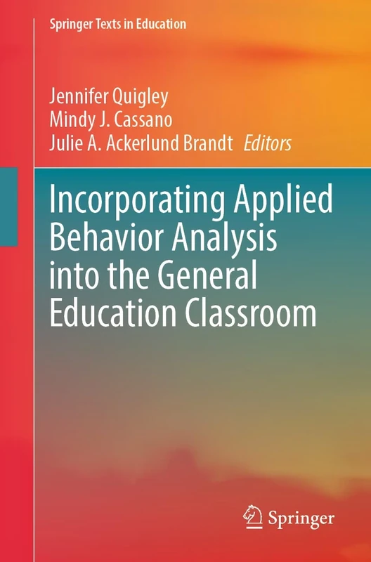 Incorporating Applied Behavior Analysis into the General Education Classroom (Springer Texts in Education)