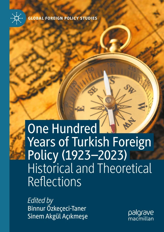One Hundred Years of Turkish Foreign Policy (1923-2023): Historical and Theoretical Reflections (Global Foreign Policy Studies) - Image 1