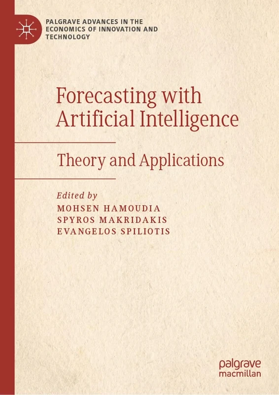 Forecasting with Artificial Intelligence: Theory and Applications (Palgrave Advances in the Economics of Innovation and Technology)