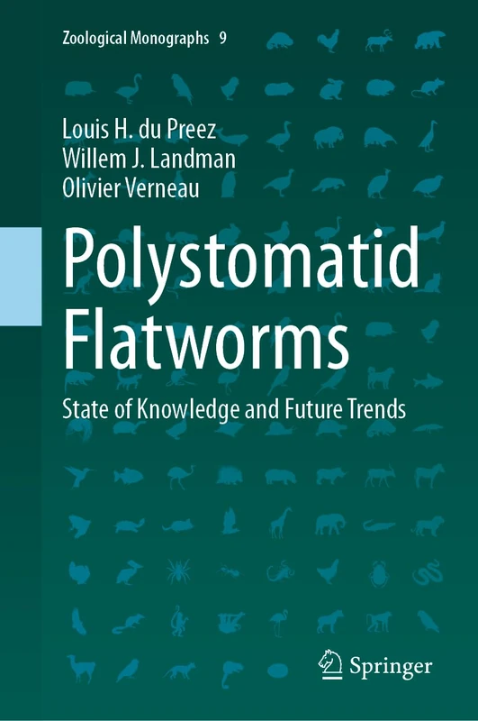 Polystomatid Flatworms: State of Knowledge and Future Trends: 9 (Zoological Monographs, 9)