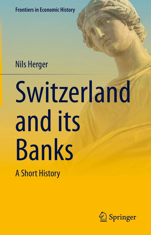 Switzerland and its Banks: A Short History (Frontiers in Economic History) - Image 1
