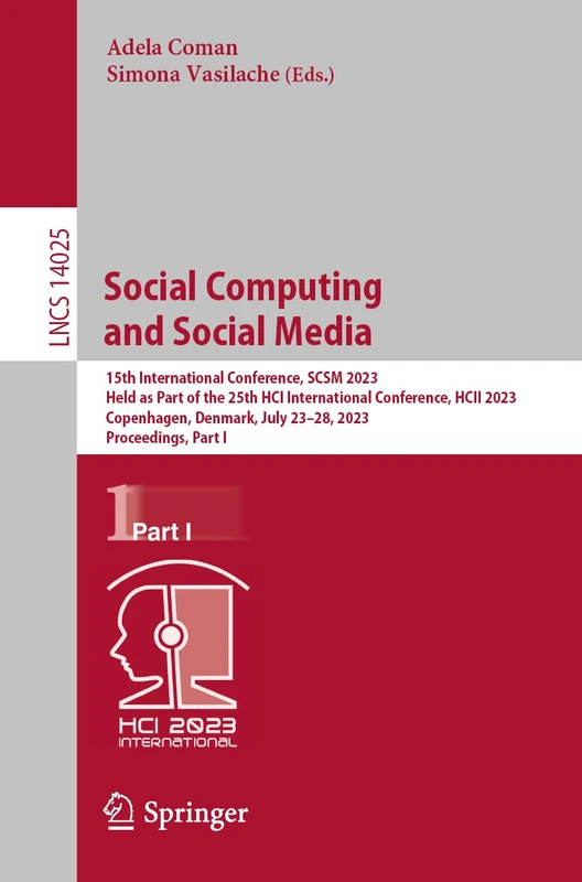 Social Computing and Social Media: 15th International Conference, SCSM 2023, Held as Part of the 25th HCI International Conference, HCII 2023, ... (Lecture Notes in Computer Science, 14025)