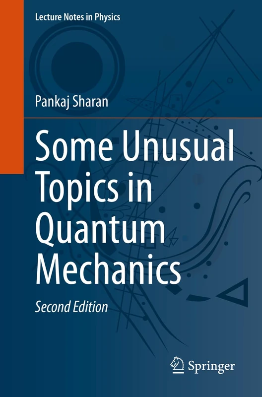 Some Unusual Topics in Quantum Mechanics: 1020 (Lecture Notes in Physics, 1020)