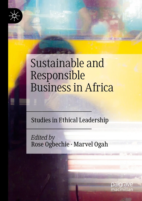 Sustainable and Responsible Business in Africa: Studies in Ethical Leadership