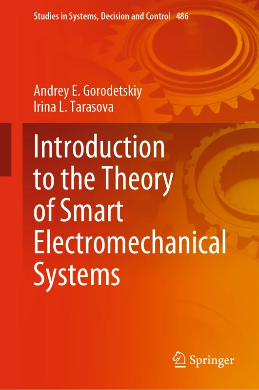 Introduction to the Theory of Smart Electromechanical Systems: 486 (Studies in Systems, Decision and Control, 486)