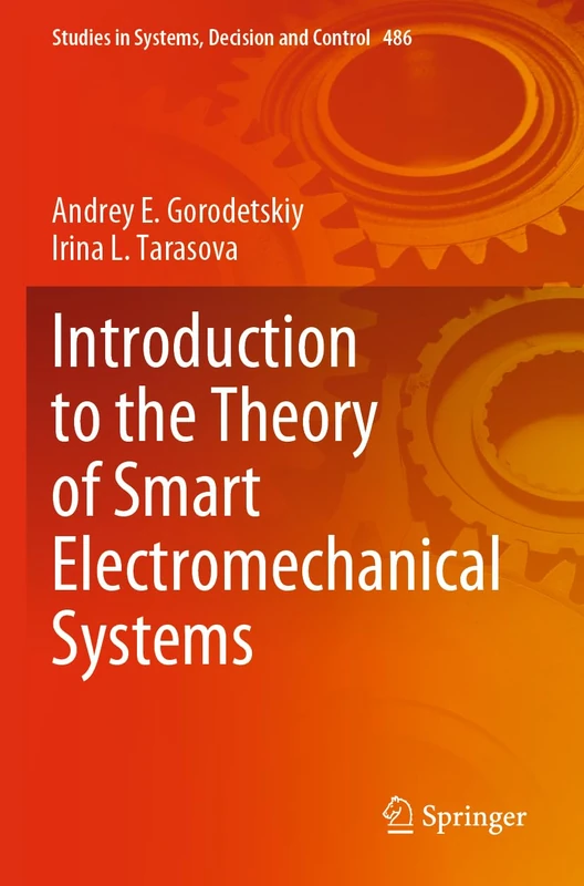 Introduction to the Theory of Smart Electromechanical Systems: 486 (Studies in Systems, Decision and Control, 486)