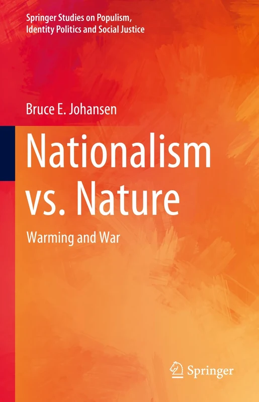 Nationalism vs. Nature: Warming and War (Springer Studies on Populism, Identity Politics and Social Justice)