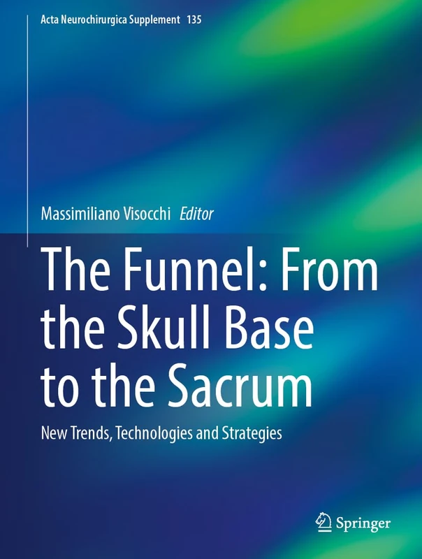 Springer The Funnel: From Skull Base to Sacrum - Acta Neurochirurgica