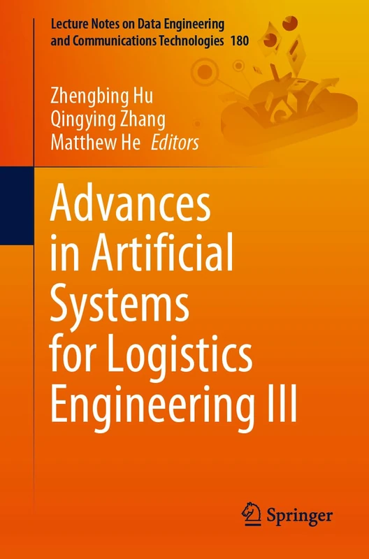 Advances in Artificial Systems for Logistics Engineering III: 180 (Lecture Notes on Data Engineering and Communications Technologies, 180)