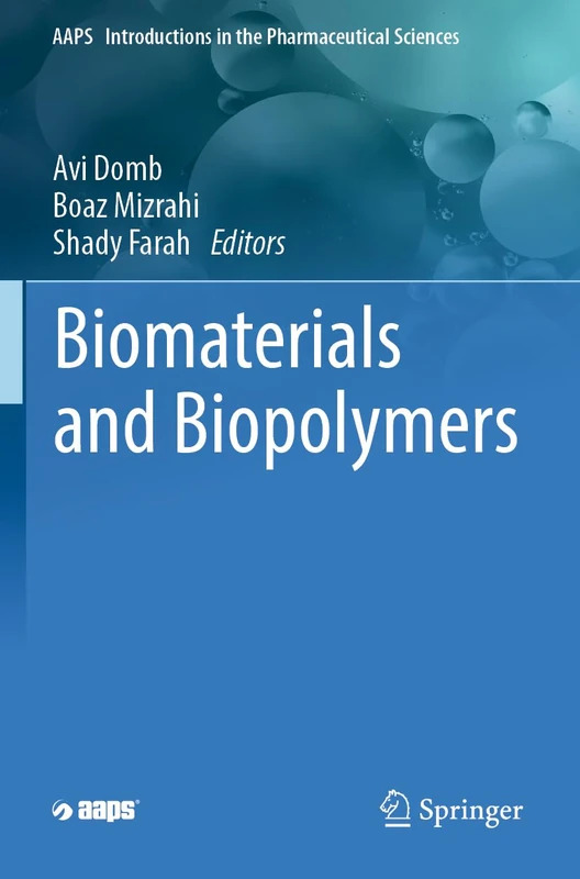 Biomaterials and Biopolymers: 7 (AAPS Introductions in the Pharmaceutical Sciences, 7)