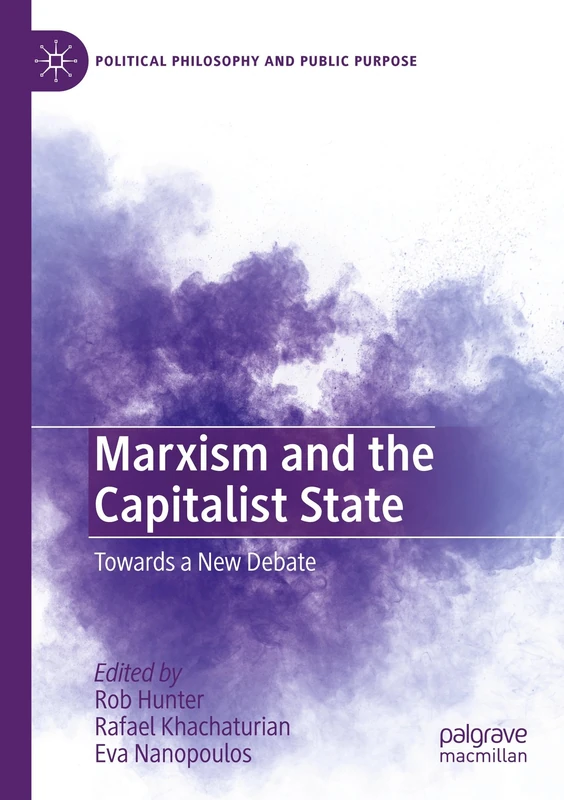 Marxism and the Capitalist State: Towards a New Debate (Political Philosophy and Public Purpose)
