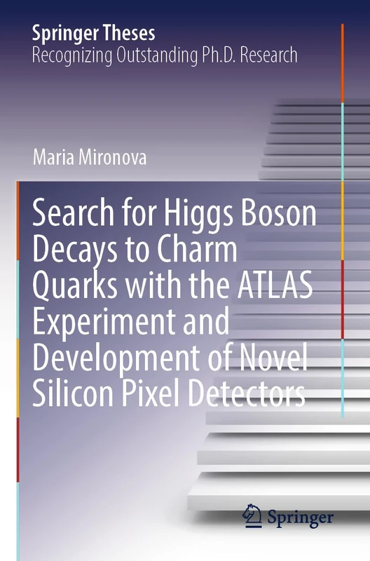 Search for Higgs Boson Decays to Charm Quarks with the ATLAS Experiment and Development of Novel Silicon Pixel Detectors (Springer Theses)