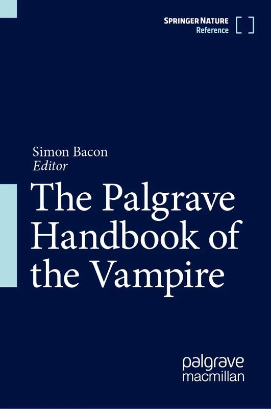 The Palgrave Handbook of the Vampire: 1-2
