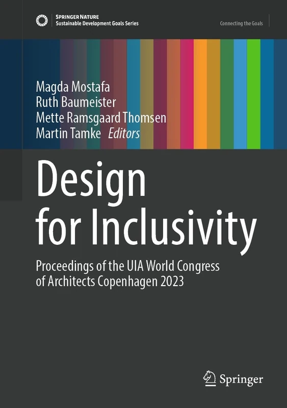 Design for Inclusivity: Proceedings of the UIA World Congress of Architects Copenhagen 2023 (Sustainable Development Goals Series)