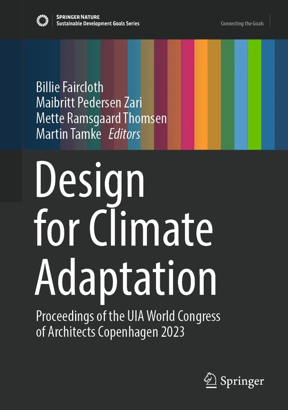 Design for Climate Adaptation: Proceedings of the UIA World Congress of Architects Copenhagen 2023 (Sustainable Development Goals Series)