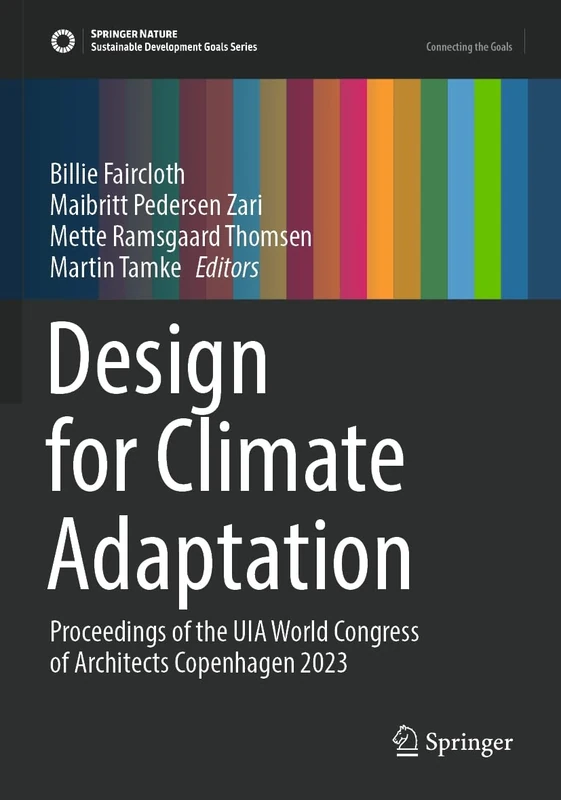 Design for Climate Adaptation: Proceedings of the UIA World Congress of Architects Copenhagen 2023 (Sustainable Development Goals Series)