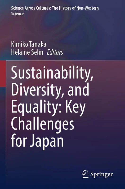Sustainability, Diversity, and Equality: Key Challenges for Japan: 13 (Science Across Cultures: The History of Non-Western Science, 13)