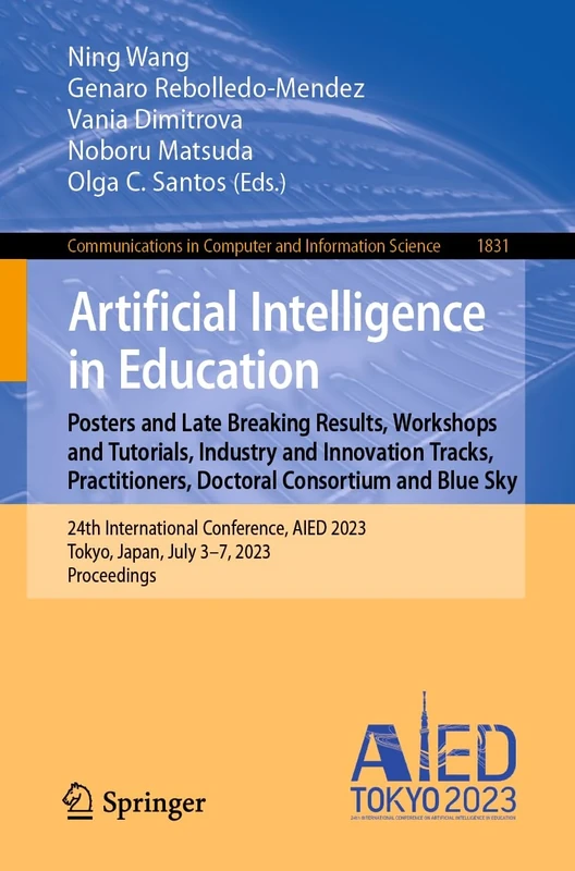 Artificial Intelligence in Education. Posters and Late Breaking Results, Workshops and Tutorials, Industry and Innovation Tracks, Practitioners, ... in Computer and Information Science, 1831)
