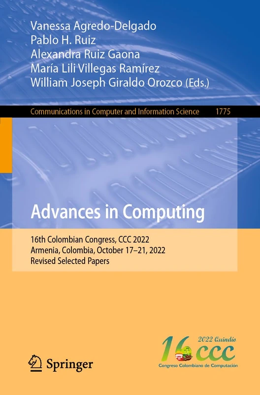 Advances in Computing: 16th Colombian Congress, CCC 2022, Armenia, Colombia, October 17–21, 2022, Revised Selected Papers: 1775 (Communications in Computer and Information Science, 1775)