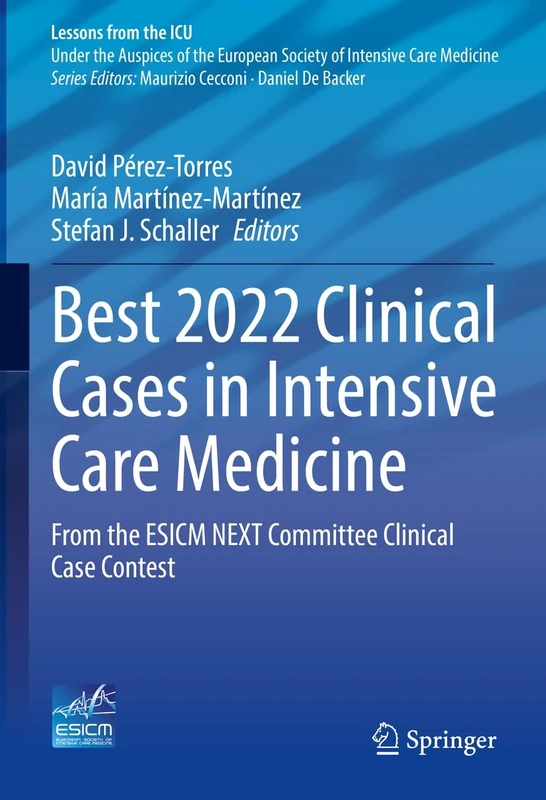 Best 2022 Clinical Cases in Intensive Care Medicine: From the ESICM NEXT Committee Clinical Case Contest (Lessons from the ICU)