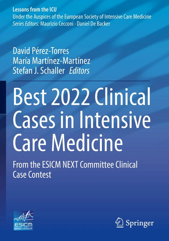 Best 2022 Clinical Cases in Intensive Care Medicine: From the ESICM NEXT Committee Clinical Case Contest (Lessons from the ICU)