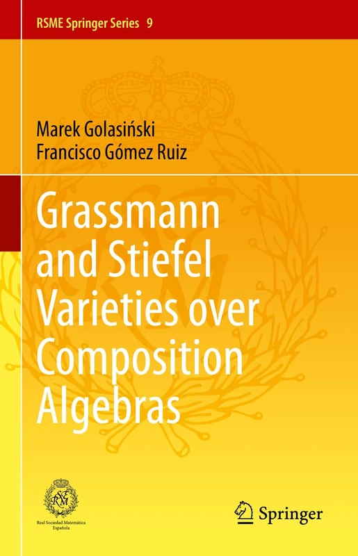 Grassmann and Stiefel Varieties over Composition Algebras: 9 (RSME Springer Series, 9)